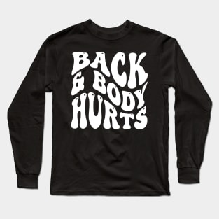 Back and Body Hurts v2 Long Sleeve T-Shirt